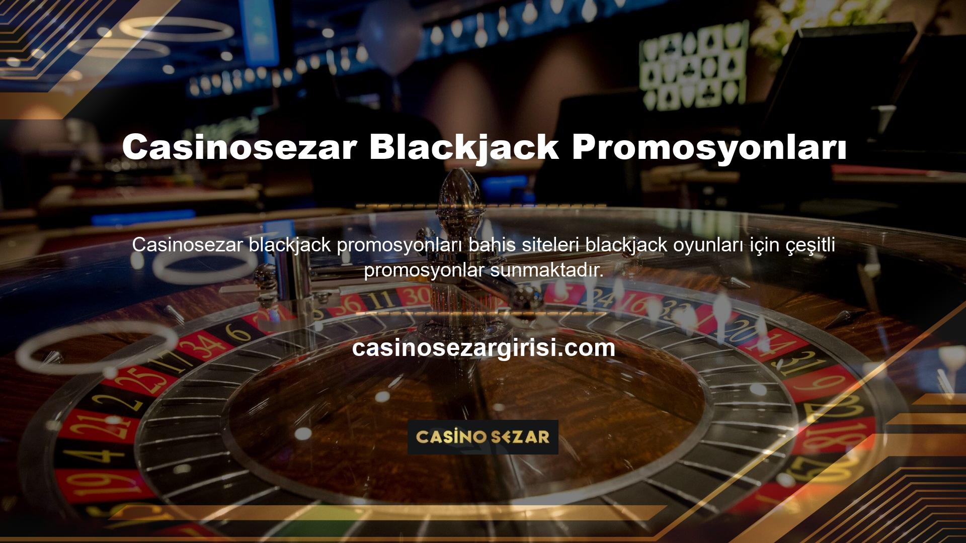 Blackjack'te şansınızı denemek istiyorsanız size özel bir bonus seçeneğimiz var