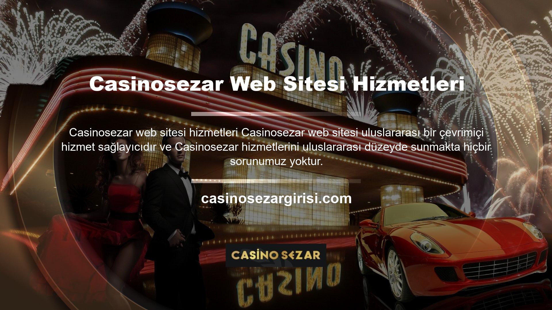 Casinosezar, Türkiye'den üye kabul ederek ve Türk kullanıcılara çevrimiçi hizmetler sunarak Türkiye pazarına girdi