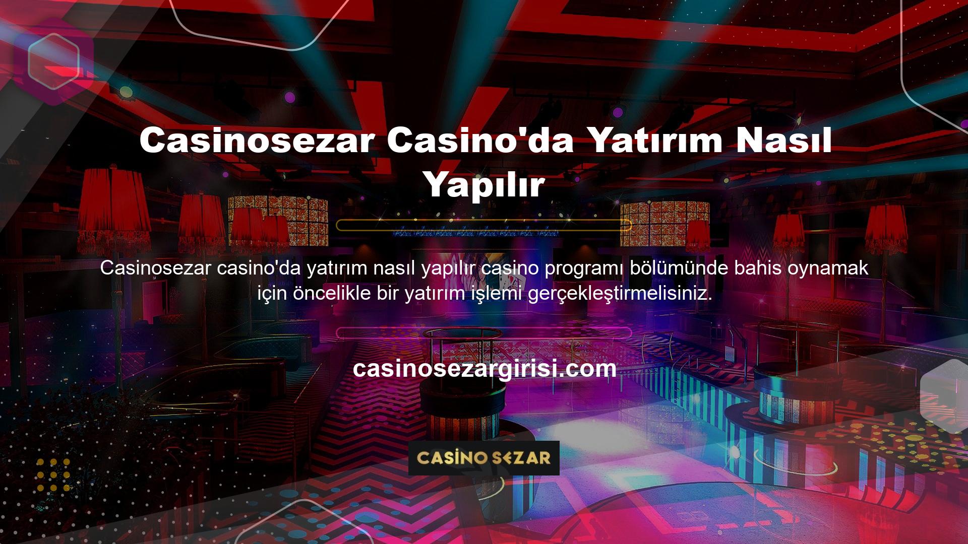Yatırım işlemleri konusunda ortaya çıkan Casinosezar Casino'da nasıl yatırım yapılır sorularına yanıt almak için ödeme yöntemleri bölümünde ödeme kurallarına ulaşabilirsiniz